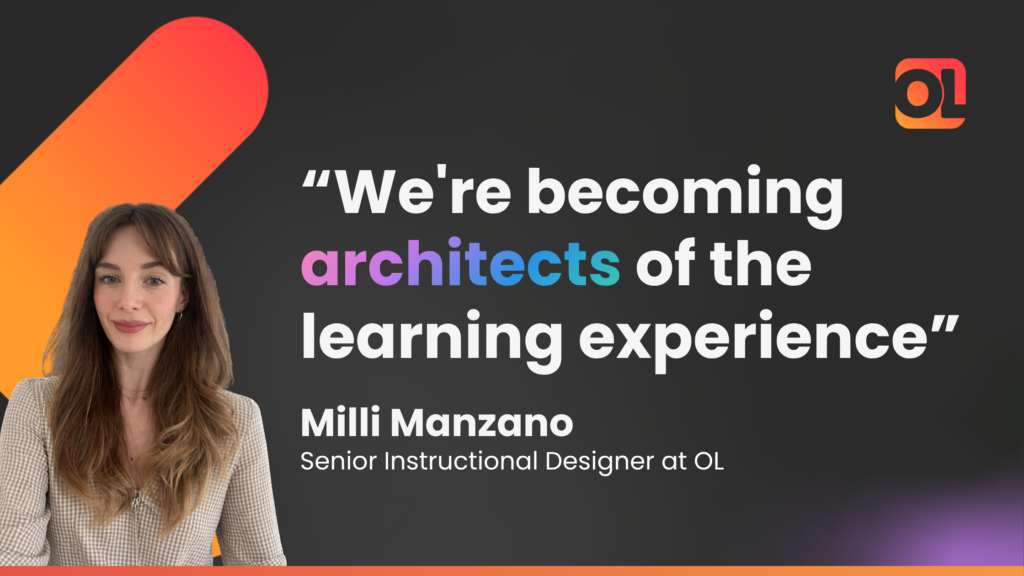 Headshot of Milli Manzano, Senior Instructional Designer at Omniplex Learning, alongside a quote from her: “We're becoming
architects of
the learning experience”