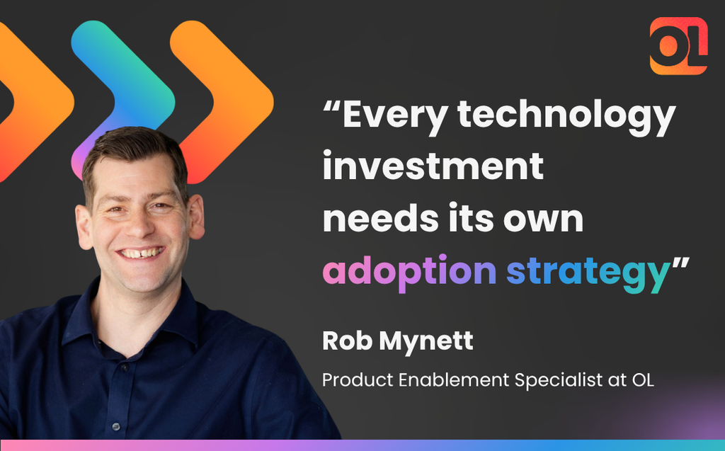 Pull quote with the following text: “Every technology investment 
needs its own 
adoption strategy” from Rob Mynett, Product Enablement Specialist at OL, along with his headshot